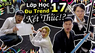 [VIDEO # 383] Lớp Học Đu Trend 17: Kết Thúc? - Thầy Hiệu Trưởng Ra Tay | Tổng Hợp Trend | Ping Lê