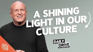 Ep. 334 🎙️ A Shining Light in our Culture // The Daily Drive with Lakepointe Church