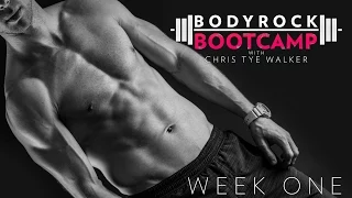 BodyRock Bootcamp | Chris Tye Walker | Week 1