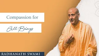 Compassion for All Beings | His Holiness Radhanath Swami