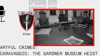 Episode 029: Artful Crimes: The Gardner Museum Heist