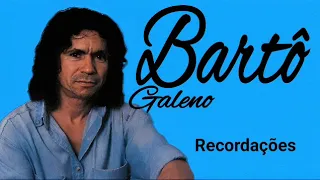 BARTÔ GALENO / RECORDAÇÕES