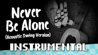 Never Be Alone (Acoustic Swing Version) - [INSTRUMENTAL] - Shadrow