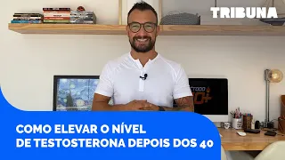 Como aumentar a testosterona de maneira natural depois dos 40 anos