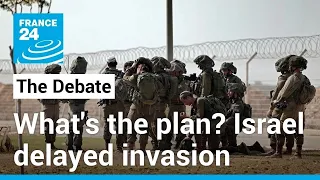 What's the plan? Israel delayed invasion and the future of Gaza • FRANCE 24 English