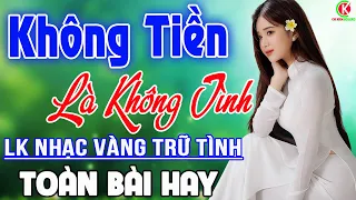 Không Tiền Là Không Tình➤LK Nhạc Vàng Rumba Xưa Bất Hủ Cực Ngọt Ngào Êm Tai➤Nghe Một Lần Nhớ Cả Đời