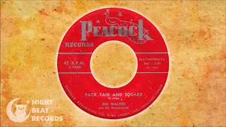 Big Walter & His Thunderbirds - "Pack Fair And Square" (PEACOCK) 1956