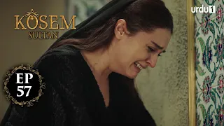 Kosem Sultan | Episode 57 | Turkish Drama | Urdu Dubbing | Urdu1 TV | 02 January 2021