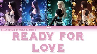 BLACKPINK X PUBG MOBILE – Ready For Love  (Color Coded Lyrics/Han/Rom/Eng)