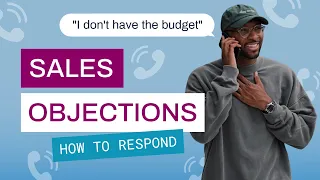 Common Sales Objections: "I Don't Have The Budget" - Sales Tips!