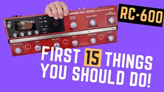How to SET UP and CUSTOMISE Your BOSS RC 600 - THE FIRST 15 THINGS YOU SHOULD DO!