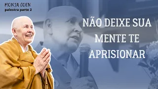 Monja Coen Não deixe sua mente te aprisionar #zen