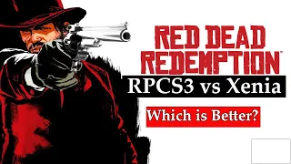 Red Dead Redemption RPCS3 VS Xenia Which is Better?