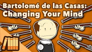 Bartolomé de las Casas - Changing Your Mind - Extra History