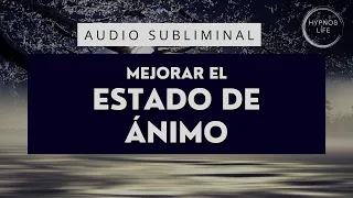 SUBLIMINAL PARA MEJORAR EL ESTADO DE ÁNIMO (Música ondas Theta)