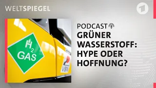 Grüner Wasserstoff: Hype oder Hoffnung | Weltspiegel Podcast