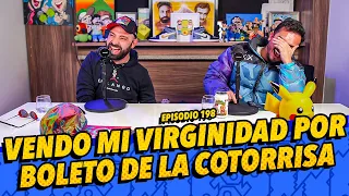 Episodio 198 - Vendo mi virginidad por boleto de La Cotorrisa