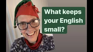 What Keeps your ENGLISH Small