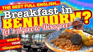 The BEST FULL ENGLISH BREAKFAST in BENIDORM? Let's AGREE to DISAGREE!