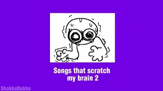 Songs that scratch my brain 2 // (stimming playlist