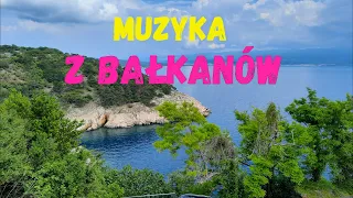 MUZYKA z BAŁKANÓW 2023r / Muzyka Bałkańska / Balkan music / Serbia / Bośnia / Czarnogóra / Chorwacja