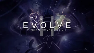 Evolve II | A Trap & Future Bass Mix