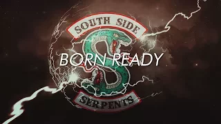 Southside Serpents || Born Ready