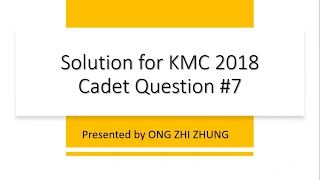 KMC Malaysia 2018 CADET #7 Solution