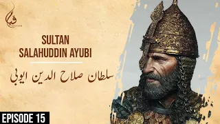 Sultan Salahuddin Ayubi Ep 15| Saladin | Daastaan Imaanfaroshon ki Ep 15