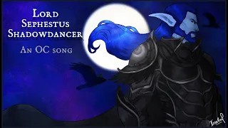 Sharm ~ Lord Sephestus Shadowdancer (An OC song)