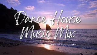 🌊 Dance House Music Mix 2024 #1 (Ft. Vincent pod)