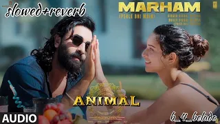 ANIMAL: Marham (Pehle Bhi Main) (Slowed+reverb) Ranbir Kapoor,Tripti Dimri |Sandeep Vishal,Bhushan k