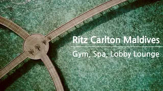 [🇲🇻-11] Ritz Carlton Maldives, Fari Islands 1️⃣1️⃣ : Gym, Spa, Lobby Lounge