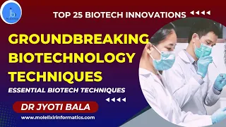 Essential Biotechnology Techniques| 25 Useful Biotech Techniques| Top Biotech Innovations & trends