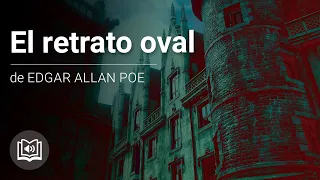 El retrato oval | Edgar Allan Poe (cuento corto)