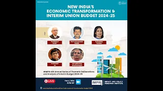 New India’s Economic Transformation & Interim Union Budget 2024-25 Panel Discussion IMPRI HQ
