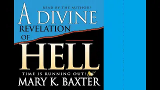 A DIVINE REVELATION OF HELL  : __( FULL- Complete  AUDIO BOOK Recording) __ MARY K. BAXTER