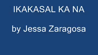 Jessa Zaragosa - Ikakasal Ka Na