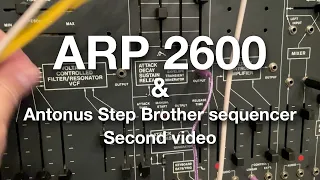 Original ARP 2600 synthesizer, with Antonus Step Brother sequencer, second video