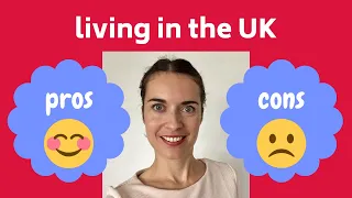 Living in the UK: pros and cons