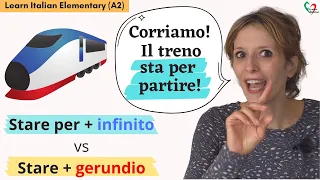 17. Learn Italian Elementary (A2): Stare per + infinito vs stare + gerundio