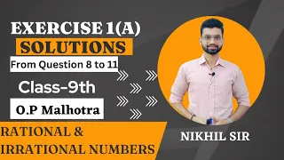 Exercise -1(A), Rational and Irrational Numbers, Class 9th, O.P Malhotra Solutions from Ques 8 to 11
