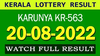 KERALA KARUNYA KR-563 TODAY RESULT 20.08.2022 KERALA LOTTERY RESULT TODAY