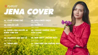 Playlist Jena Cover Hay Nhất 2023 | Cuối Cùng Thì~Năm ấy chúng ta từng hẹn ước bên nhau, em nhớ mà