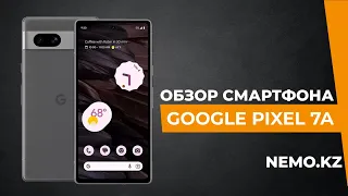 Смартфон Google Pixel 7A 8128GB   Экспресс обзор для каспи