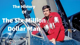 The History of The Six Million Dollar Man