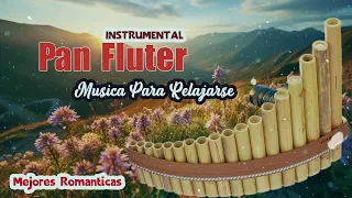 TOP 50 BEAUTIFUL PAN FLUTE INSTRUMENTAL LOVE SONGS - Pan Flute Best Songs Selection # 10