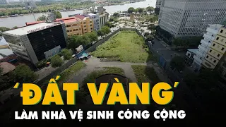 TP.HCM lấy đất vàng ở quận 1 làm nhà vệ sinh công cộng