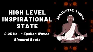 High Level Inspirational State | 0.25 Hz Epsilon Waves - Infra Low #MF127