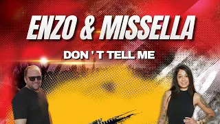 ENZO &  MISSELLA - Don' t Tell Me